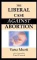 Cover of The Liberal Case Against Abortion by Vasu Murti