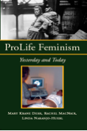 Cover of Pro-Life Feminism: Yesterday and Today Edited by Mary Krane Derr, Rachel M. MacNair and Linda Naranjo-Huebl